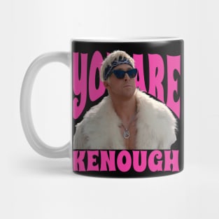 You Are Kenough Mug